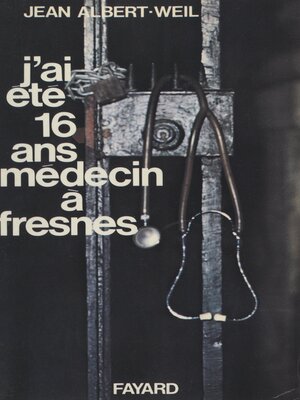 cover image of J'ai été seize ans médecin à Fresnes